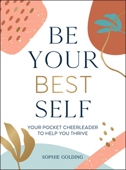 Hardcover Be Your Best Self: Your Personal Pocket Cheerleader on the Road to Self-Improvement Book