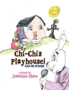 Paperback Chi-Chi's Playhouse!: Let's Be Friends Book