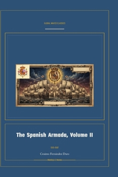 The Spanish Armada, Volume II (Global Navies Classics) (Spanish Edition)