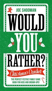 Hardcover Would You Rather: Christmas Cracker: The Perfect Festive Family Game Book for Kids and Grown-Ups! Book