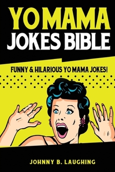 Paperback Yo Mama Jokes Bible: Funny & Hilarious Yo Mama Jokes! Book