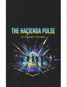 The Haçienda Pulse: An Ecstatic Disaster