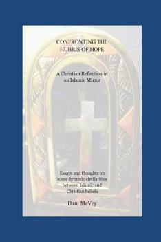 Paperback Confronting the Hubris of Hope: A Christian Reflection in an Islamic Mirror Book