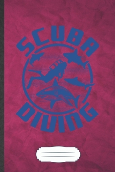 Scuba Diving: Blank Funny Hobby Scuba Diving Lined Notebook/ Journal For Ocean Deep Sea Diver, Inspirational Saying Unique Special Birthday Gift Idea Classic 6x9 110 Pages