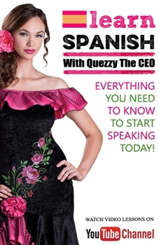 Paperback Learn Spanish with Quezzy the CEO: Everything you need to start speaking today! Book