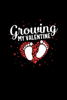 Paperback Growing My Valentine Pregnancy Announcement Love: Blank Lined Notebook Journal for Work, School, Office - 6x9 110 page Book