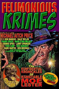 Paperback Felimonious Krimes: The Konfidential Kronickles of Konstable Moe Lester Book