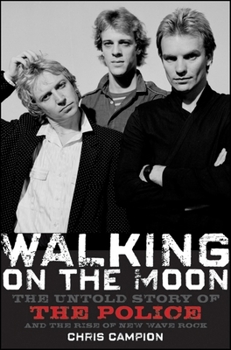 Paperback Walking on the Moon: The Untold Story of the Police and the Rise of New Wave Rock Book