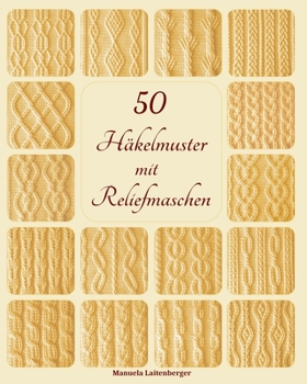 Paperback 50 Häkelmuster mit Reliefmaschen [German] Book