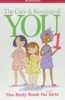 The Care and Keeping of You 1: The Body Book for Younger Girls - Book  of the Body Book