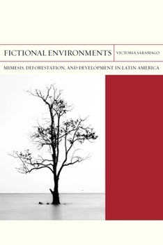 Fictional Environments: Mimesis, Deforestation, and Development in Latin America - Book  of the FlashPoints