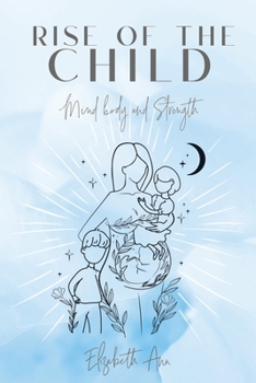 Paperback Rise of the Child: Mind Body and Strength Book