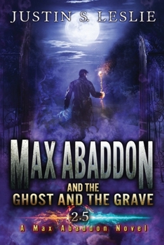 Max Abaddon and The Ghost and the Grave: A Max Abaddon Short Story - Book #2.5 of the Max Abaddon