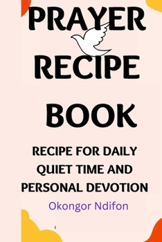 Paperback Prayer Recipe Book: Recipe for Daily Quiet Time and Personal Devotion Book