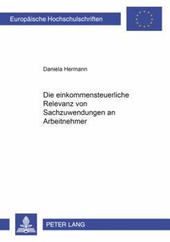 Paperback Die Einkommensteuerliche Relevanz Von Sachzuwendungen an Arbeitnehmer [German] Book