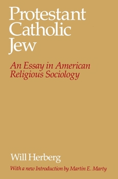 Paperback Protestant--Catholic--Jew: An Essay in American Religious Sociology Book