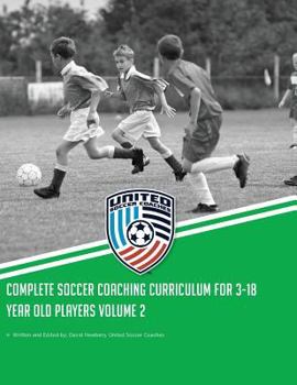 Paperback Complete Soccer Coaching Curriculum for 3-18 Year Old Players: Volume 2 Book