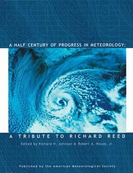 Hardcover A Half Century of Progress in Meteorology: A Tribute to Richard Reed Volume 31 Book