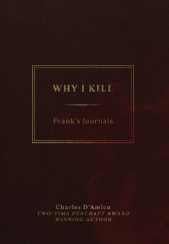 Hardcover Why I Kill: Frank's Journals Book