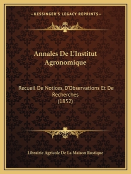 Paperback Annales De L'Institut Agronomique: Recueil De Notices, D'Observations Et De Recherches (1852) [French] Book