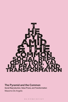 Paperback The Pyramid and the Common: Social Reproduction, Value Praxis, and Transformation Book