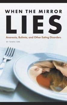Library Binding When the Mirror Lies: Anorexia, Bulimia, and Other Eating Disorders Book