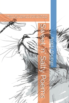 Sweet 'n' Salty Poems: Collection One: Containing the Themes of: 'Self Worth, Facing Fear, Hope's Survival and 'Faith & Courage.'