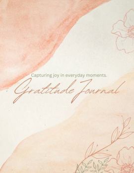 Capturing Joy In Everyday Moments: A Gratitude Journal