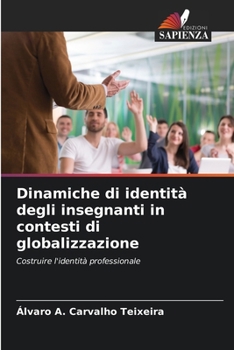 Paperback Dinamiche di identità degli insegnanti in contesti di globalizzazione [Italian] Book