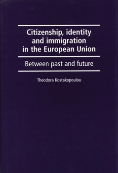 Paperback Citizenship, Identity and Immigration in the European Union: Between Past and Future Book