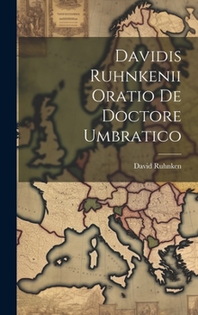 Hardcover Davidis Ruhnkenii Oratio De Doctore Umbratico Book