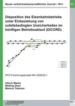 Paperback Disposition des Eisenbahnbetriebs unter Einbeziehung von zufallsbedingten Unsicherheiten im künftigen Betriebsablauf (DICORD) [German] Book