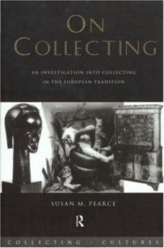 Hardcover On Collecting: An Investigation into Collecting in the European Tradition Book