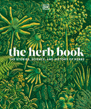 Hardcover The Herb Book: The Stories, Science, and History of Herbs Book