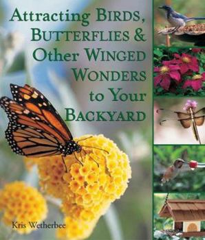 Paperback Attracting Birds, Butterflies & Other Winged Wonders to Your Backyard Book