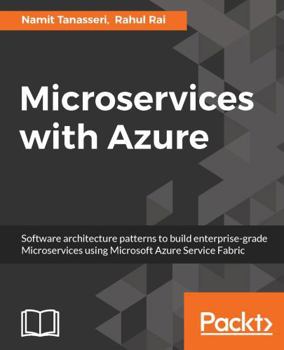 Paperback Microservices with Azure: Build highly maintainable and scalable enterprise-grade apps Book