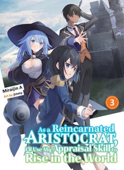 Paperback As a Reincarnated Aristocrat, I'll Use My Appraisal Skill to Rise in the World 3 (Light Novel) Book