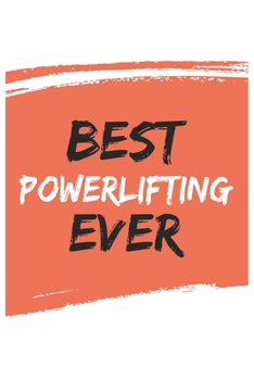 Best Powerlifting Ever Powerliftings Gifts  Powerlifting Appreciation Gift, Coolest  Powerlifting Notebook A beautiful: Lined Notebook / Journal Gift, ... , Gift for Powerlifting , Personali