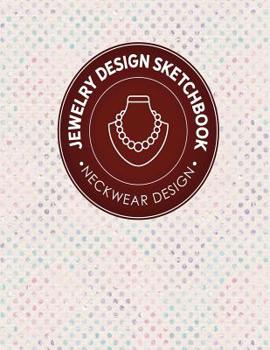 Paperback Jewelry Design Sketchbook: Neckwear Design Book