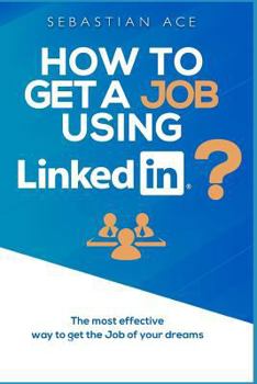 Paperback How to get a Job using Linkedin?: The most effective way to get the Job of your Dreams Book