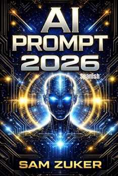 IA PROMPT 2026: SPANISH (Spanish Edition)