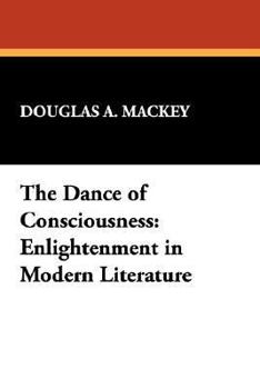 Paperback The Dance of Consciousness: Enlightenment in Modern Literature Book