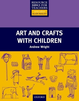 Art and Crafts with Children (Resource Books for Teachers of Young Students) - Book  of the Primary Resource Books for Teachers