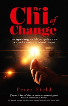 Paperback The CHI of Change: How Hypnotherapy Can Help You Heal and Turn Your Life Around - Regardless of Your Past Book