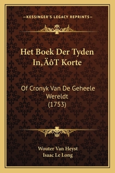 Paperback Het Boek Der Tyden In'T Korte: Of Cronyk Van De Geheele Wereldt (1753) [Dutch] Book