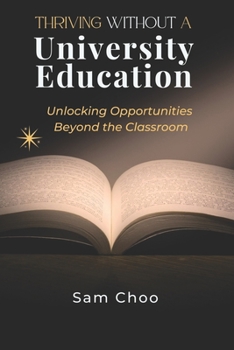 Paperback Thriving Without a University Degree: Unlocking Opportunities Beyond the Classroom Book