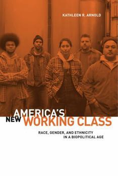 Hardcover America's New Working Class: Race, Gender, and Ethnicity in a Biopolitical Age Book