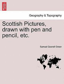 Paperback Scottish Pictures, Drawn with Pen and Pencil, Etc. New Edition, Revised. Book