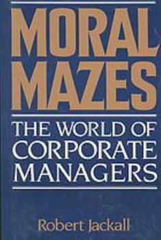 Hardcover Moral Mazes: The World of Corporate Managers Book