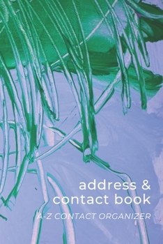 Paperback Address & Contact Book: Small Simple A-Z Organizer Notebook with Tabs - Names Addresses Birthdays Phone Numbers & Notes - Purple Green - Abstr Book
